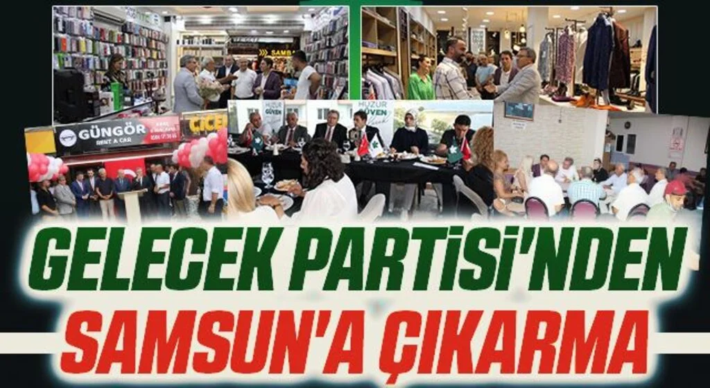 Gelecek Partisi'nden Samsun'a çıkarma
