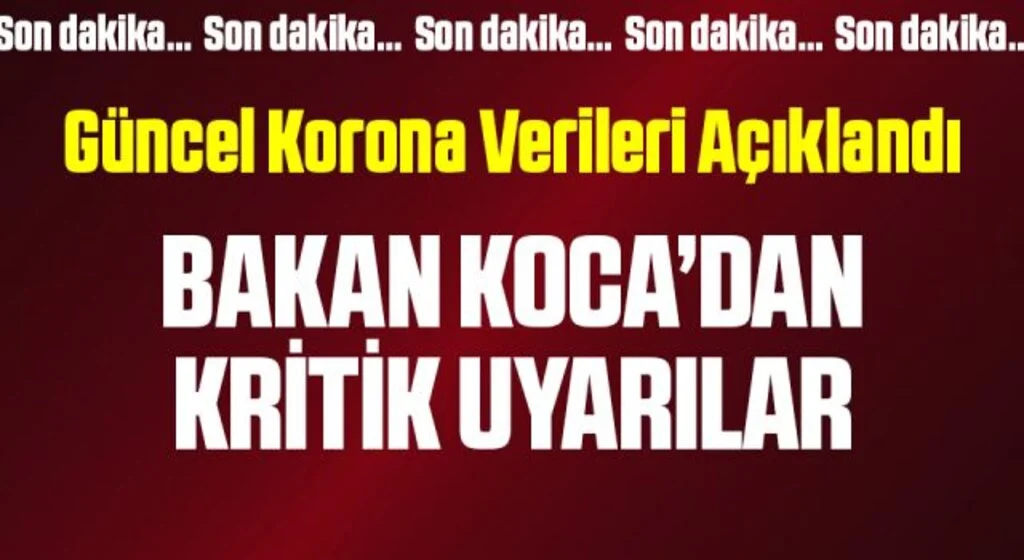Günlük corona virüsü tablosu açıklandı! İşte vefat ve yeni vaka sayısı