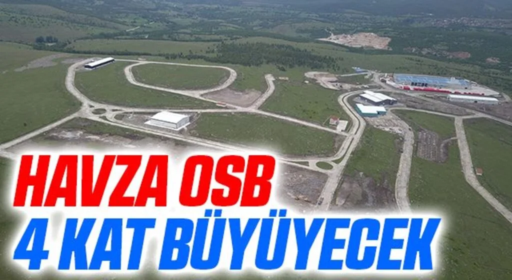 Havza OSB 4 kat büyüyecek