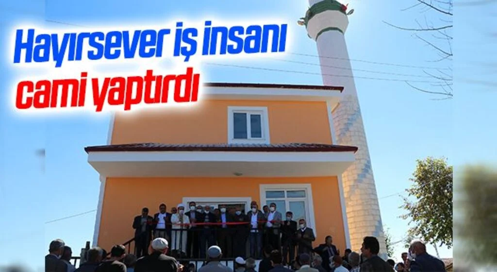 Hayırsever iş insanı cami yaptırdı