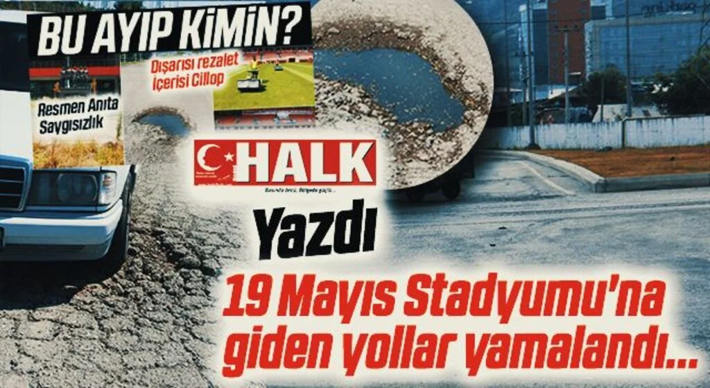Hedef Halk yazdı, 19 Mayıs Stadyumu'na giden yollar yamalandı...