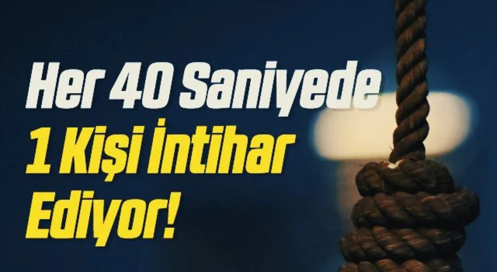 Her 40 Saniyede 1 Kişi İntihar Ediyor!