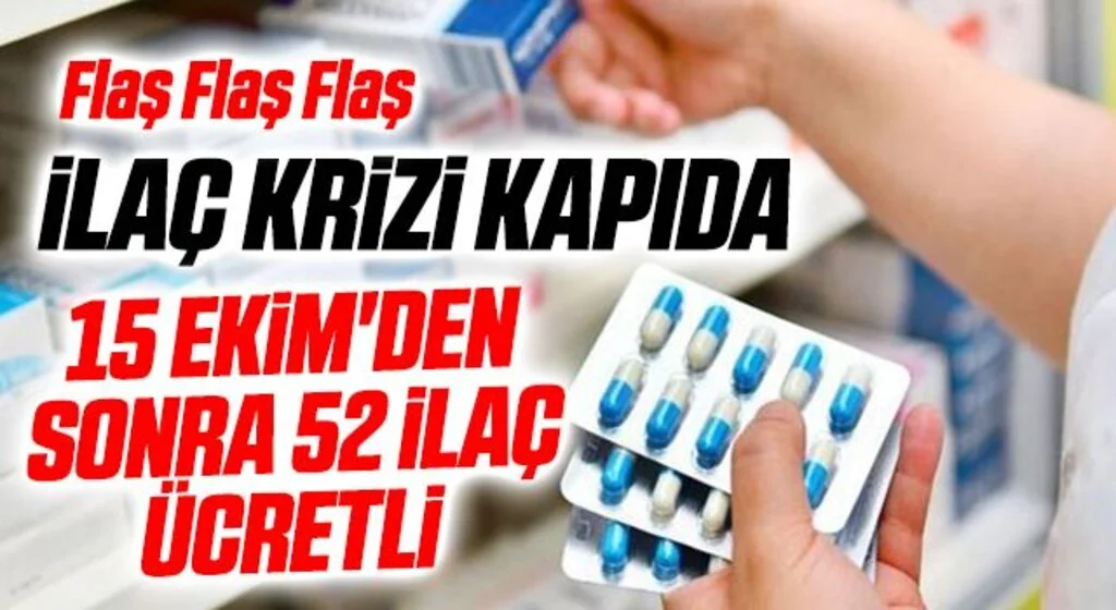 İlaç krizi kapıda! 15 EKİM'DEN SONRA 52 İLAÇ ÜCRETLİ 