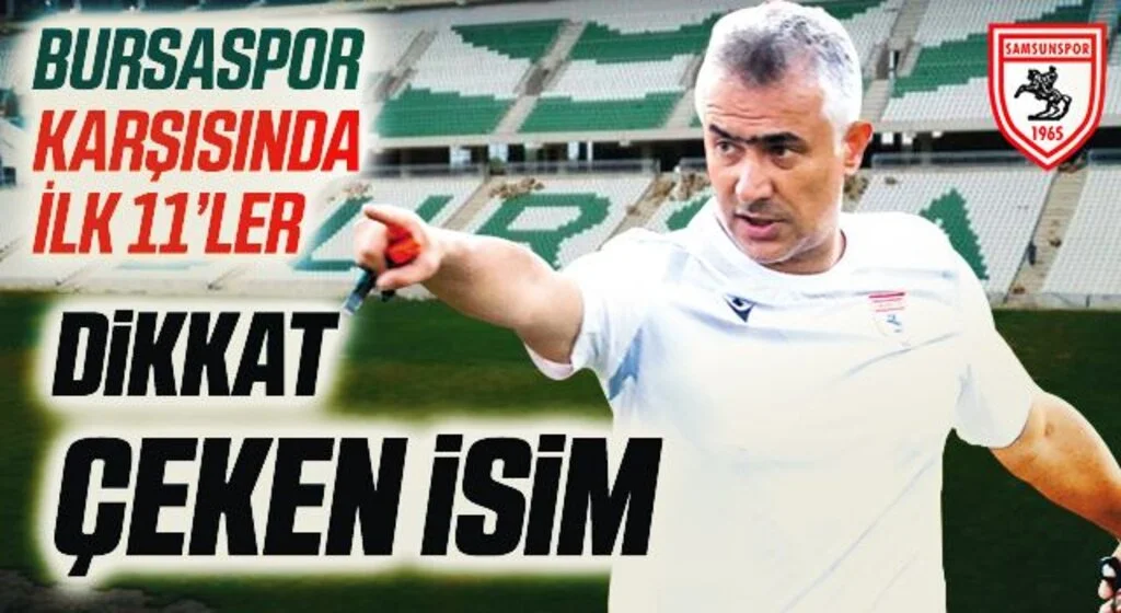 İlk 11'de Dikkat Çeken İsim! Yılport Samsunspor'un Bursaspor Karşısında İlk 11'i Açıklandı