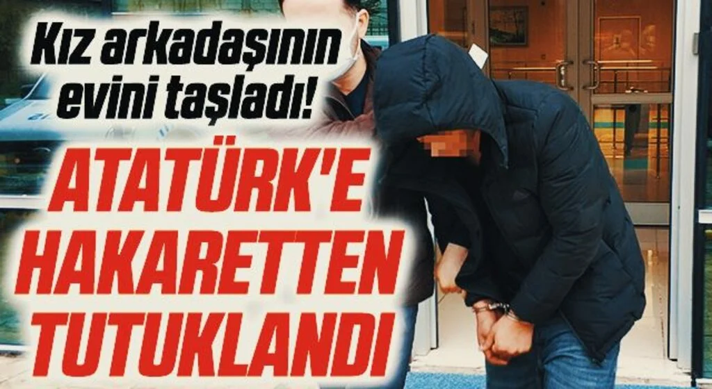 Kız arkadaşının evini taşladı, polisler yakalayınca Atatürk'e hakaretten tutuklandı