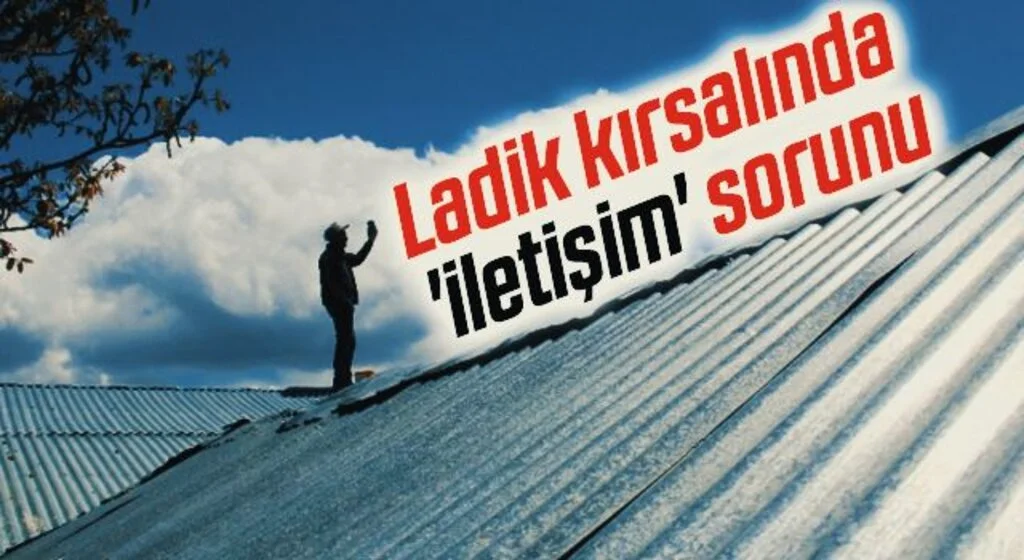 Ladik kırsalında 'iletişim' sorunu