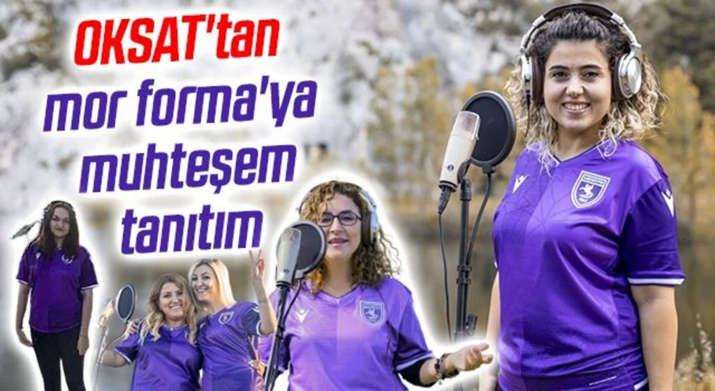 OKSAT'tan  mor forma'ya muhteşem tanıtım