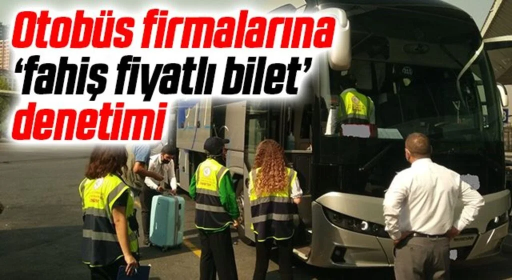 Otobüs firmalarına ‘fahiş fiyatlı bilet’ denetimi