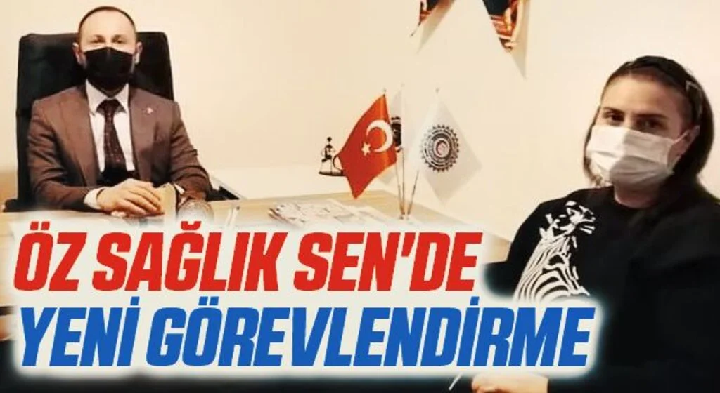Öz Sağlık Sen'de yeni görevlendirme 