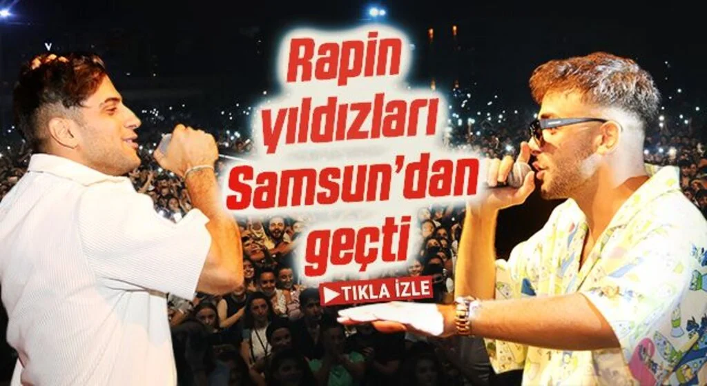 Rapin yıldızları Samsun’dan geçti