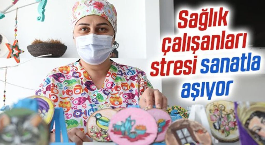 Sağlık çalışanları stresi sanatla aşıyor