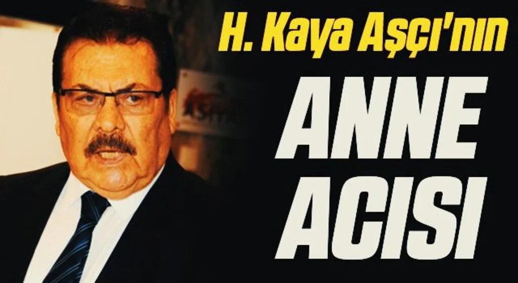 SAMKON Genel Başkanı H. Kaya Aşçı'nın Anne Acısı