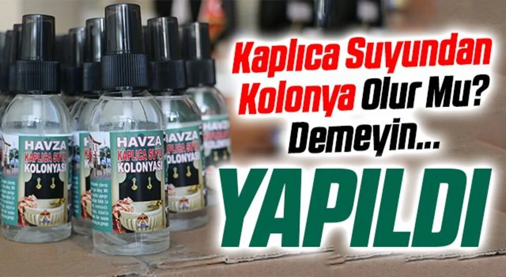 Samsun Havza'da kaplıca suyundan kolonya üretildi