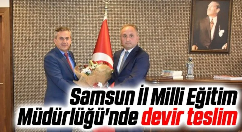 Samsun İl Milli Eğitim Müdürlüğü'nde devir teslim