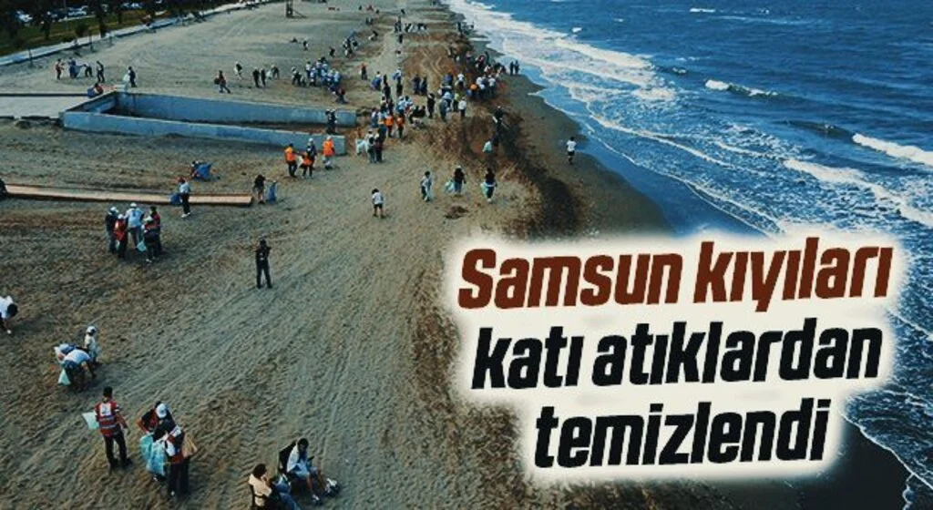 Samsun kıyıları katı atıklardan temizlendi