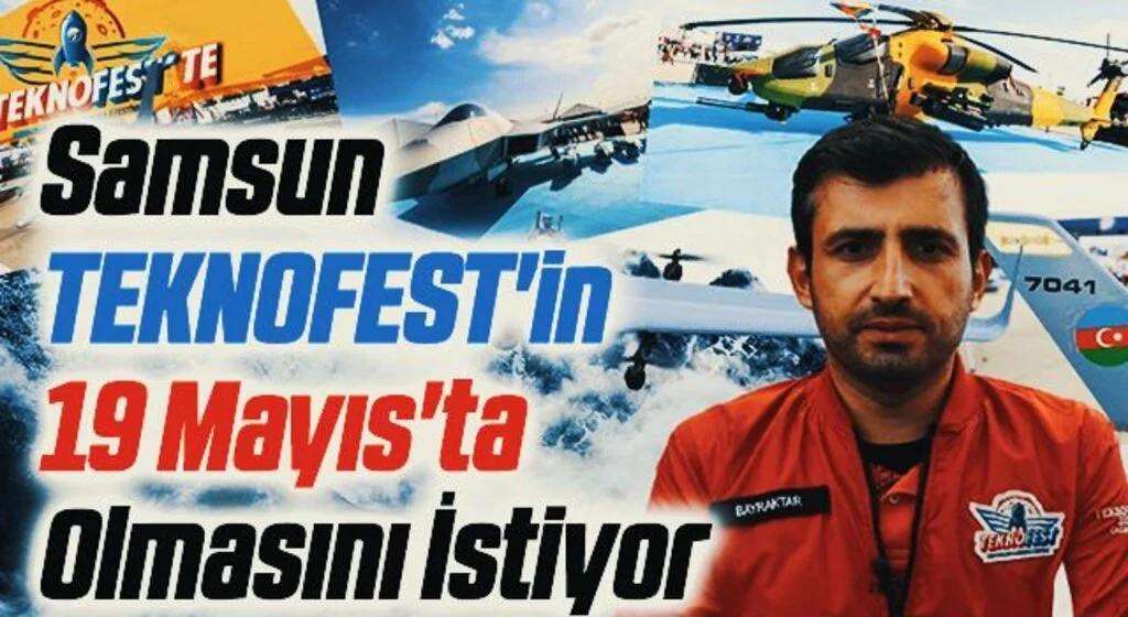 Samsun TEKNOFEST'in 19 Mayıs'ta Olmasını İstiyor