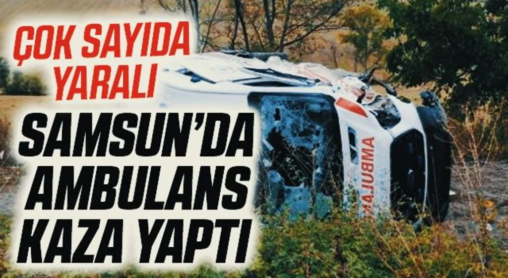 Samsun Vezirköprü'de Ambulans Kaza Yaptı! Çok Sayıda Yaralı