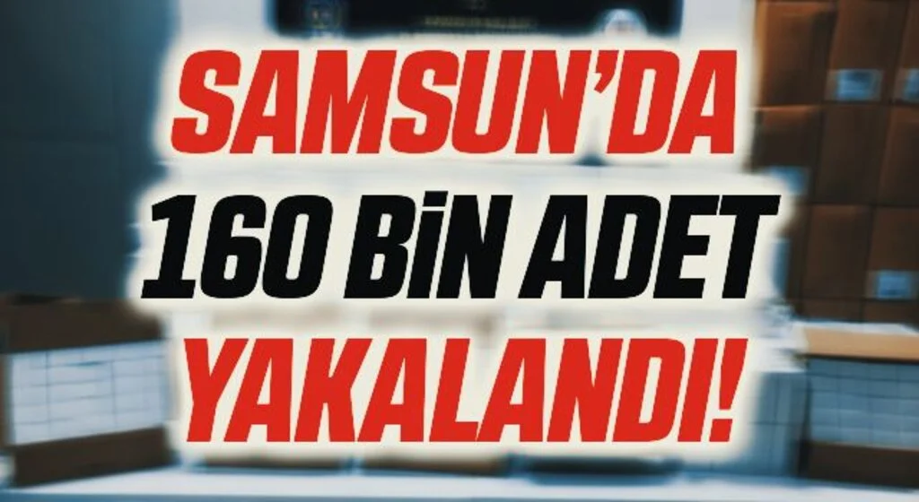 Samsun'da 160 bin adet bandrolsüz makaron ele geçti