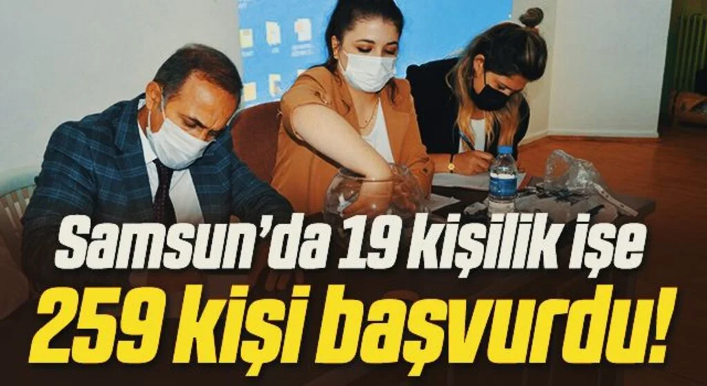 Samsun'da 19 kişilik işe 259 kişi başvurdu