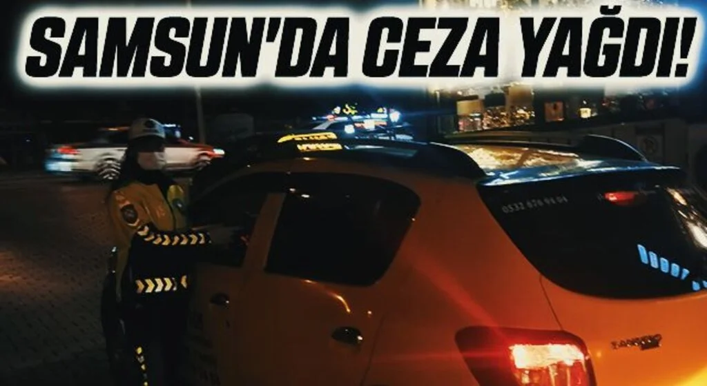 Samsun'da Ceza Yağdı! 46 Noktada Denetim