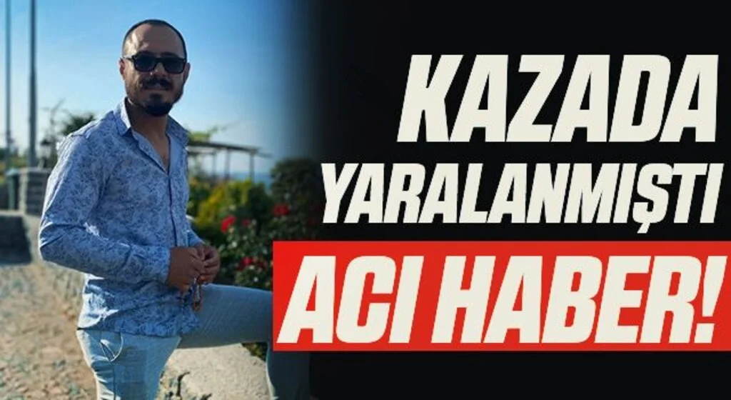 Samsun'da kazada yaralanan genç hayatını kaybetti
