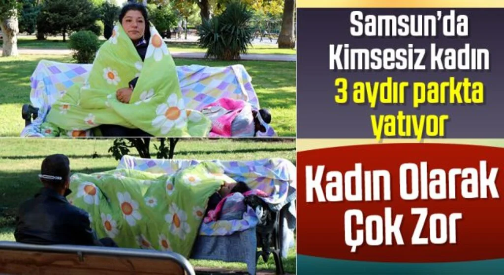 Samsun'da kimsesiz kadın 3 aydır parkta yatıyor