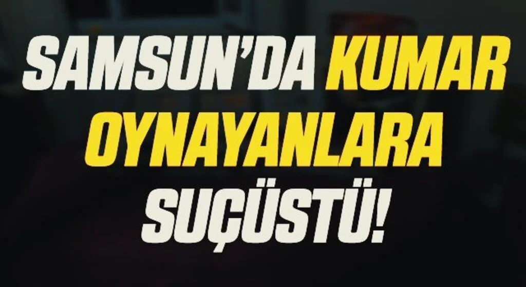 Samsun'da Kumar baskını: 14 şahsa para cezası