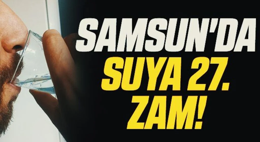 Samsun'da Suya 27. zam