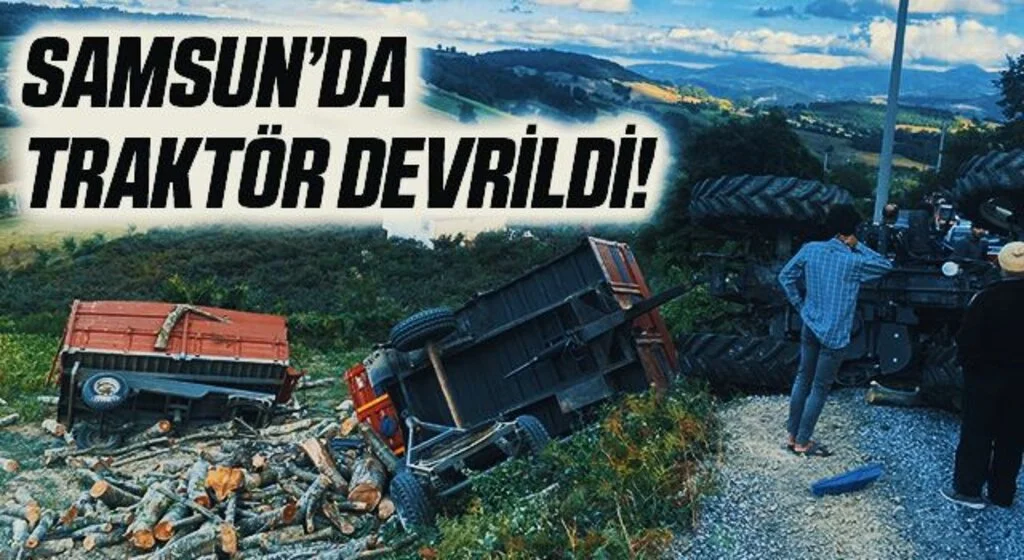 Samsun'da Tomruk yüklü traktör devrildi: 2 yaralı
