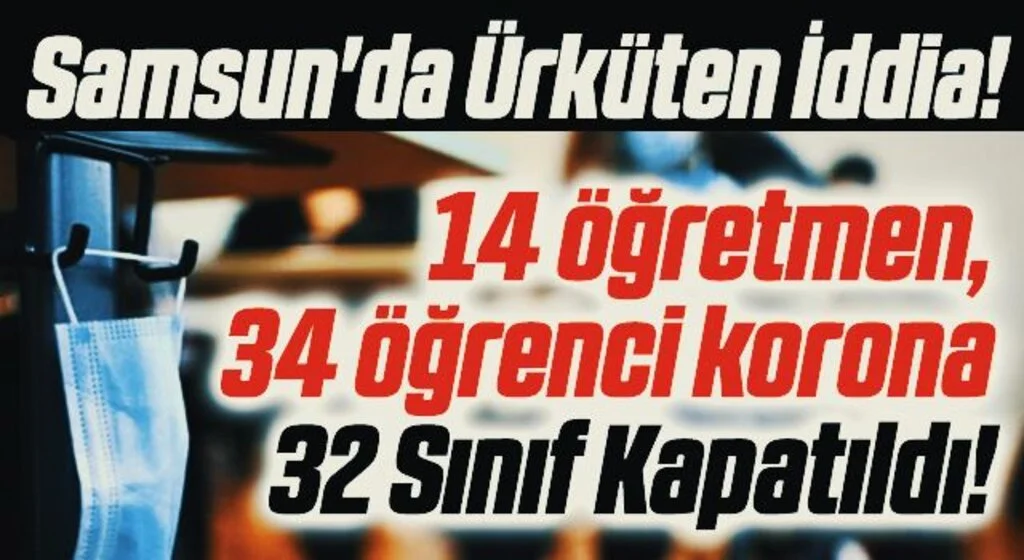 Samsun'da Ürküten İddia!  14 öğretmen, 34 öğrenci korona 32 Sınıf Kapatıldı!