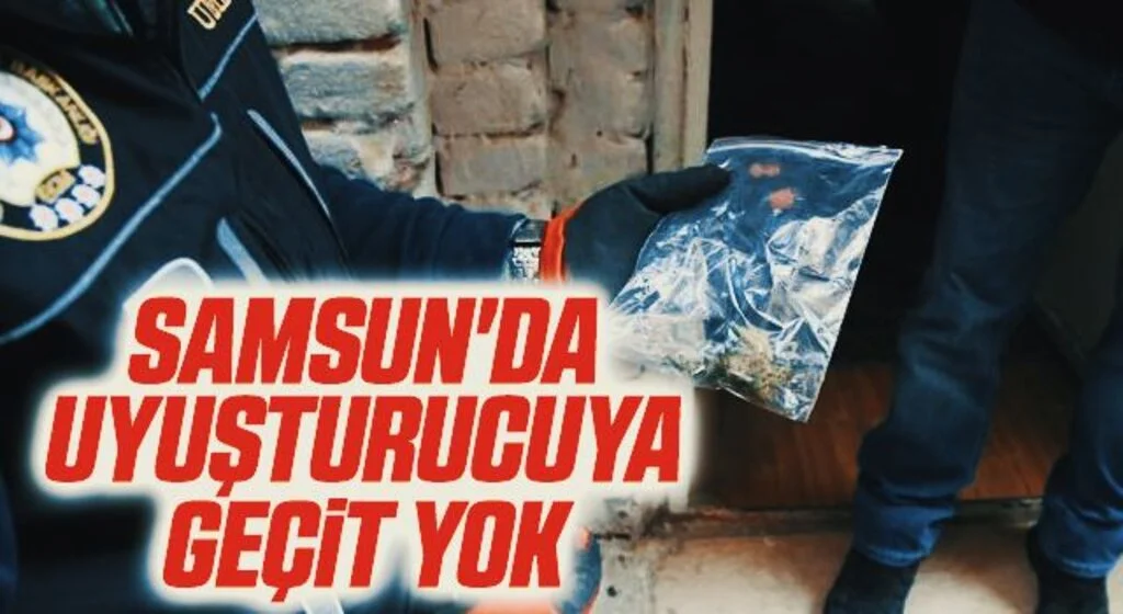 Samsun'da Uyuşturucuya geçit yok: 13 olayda 17 şüpheliye gözaltı