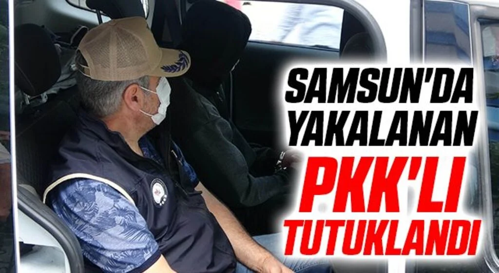 Samsun'da yakalanan PKK'lı tutuklandı