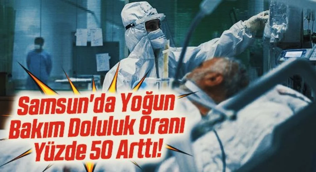 Samsun'da Yoğun Bakım Doluluk Oranı Yüzde 50 Arttı!