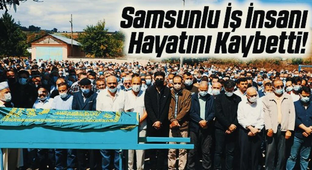 Samsunlu İş İnsanı Kamil Gedik Hayatını Kaybetti!