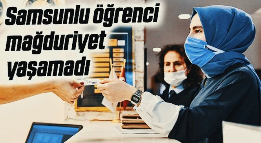 Samsunlu öğrenci mağduriyet yaşamadı