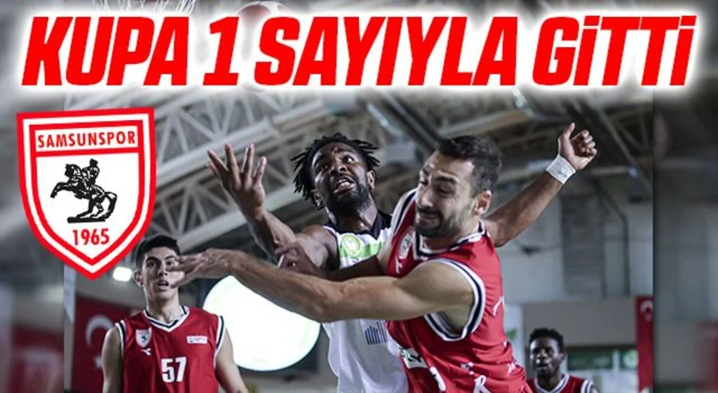 Samsunspor Basketbol Kupayı Bir Sayıyla Kaybetti