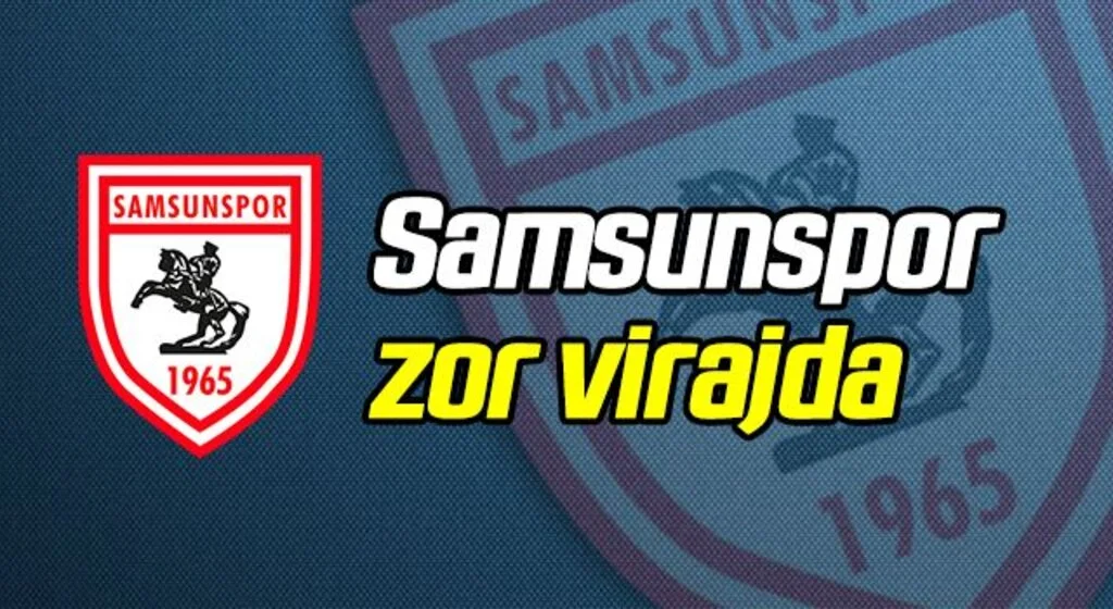 Samsunspor zor virajda