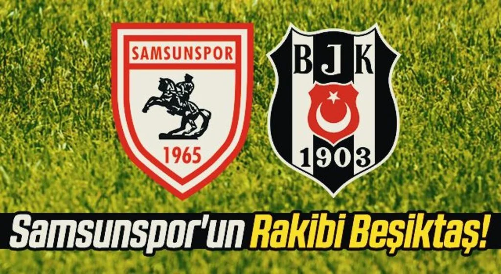 Samsunspor'un Rakibi Beşiktaş!