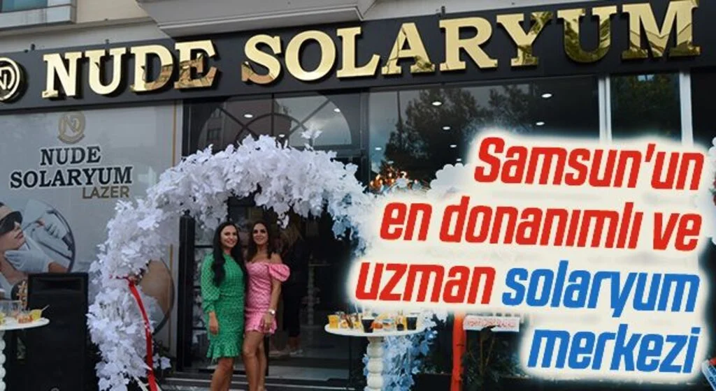 Samsun'un en donanımlı ve uzman solaryum merkezi; NUDE SOLARYUM