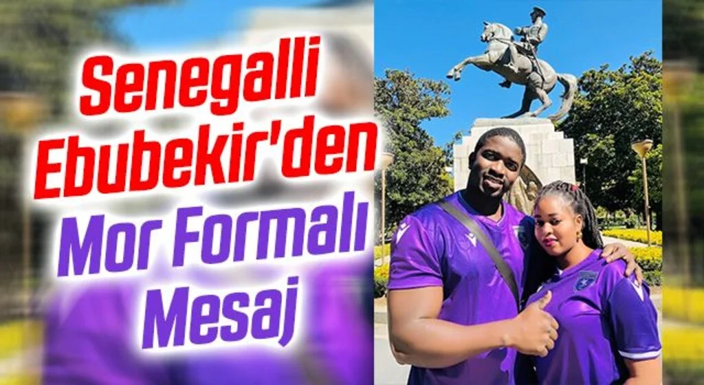 Senegalli Ebubekir'den Mor Formalı Mesaj
