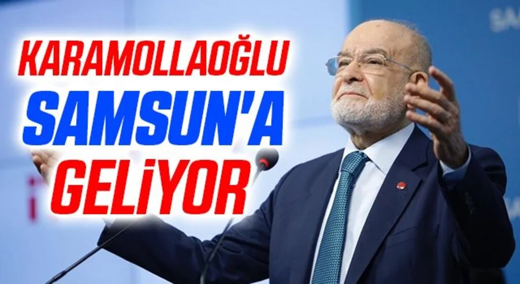 SP Genel Başkanı Temel Karamollaoğlu Samsun'a geliyor 