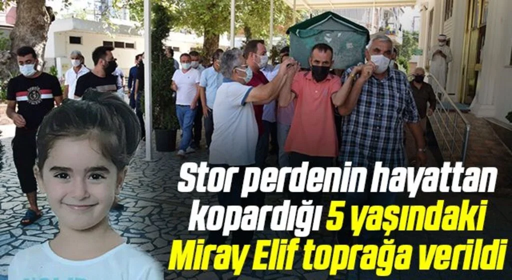 Stor perdenin hayattan kopardığı 5 yaşındaki Miray Elif toprağa verildi
