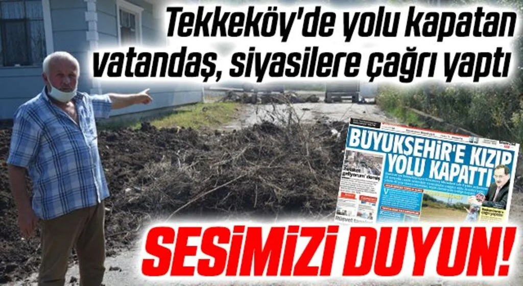 Tekkeköy'de yolu kapatan vatandaş, siyasilere çağrı yaptı: SESİMİZİ DUYUN!