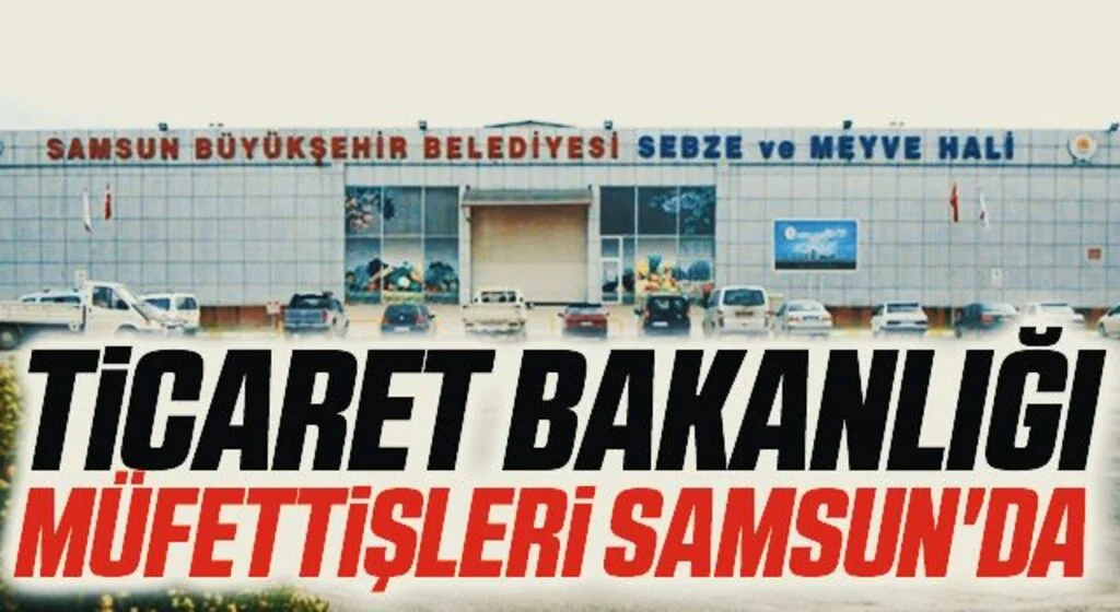 Ticaret Bakanlığı müfettişleri Samsun'da