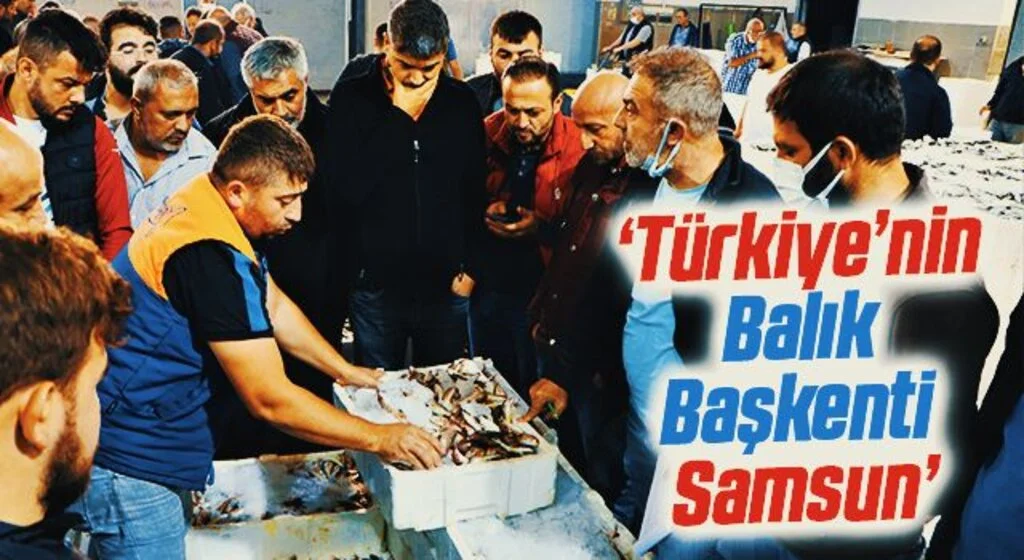 'Türkiye'nin Balık Başkenti Samsun'