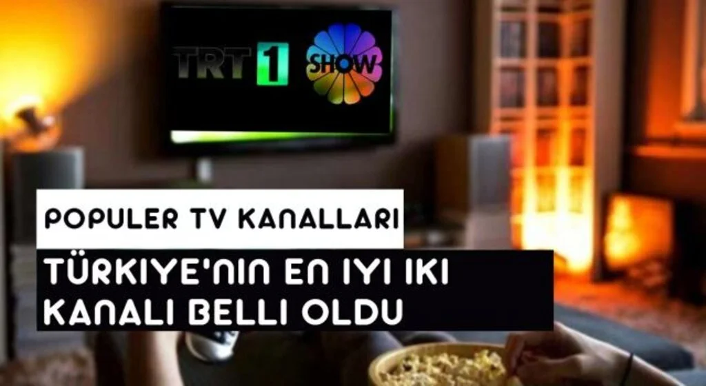 Türkiye'nin En İyi İki Kanalı Belli Oldu