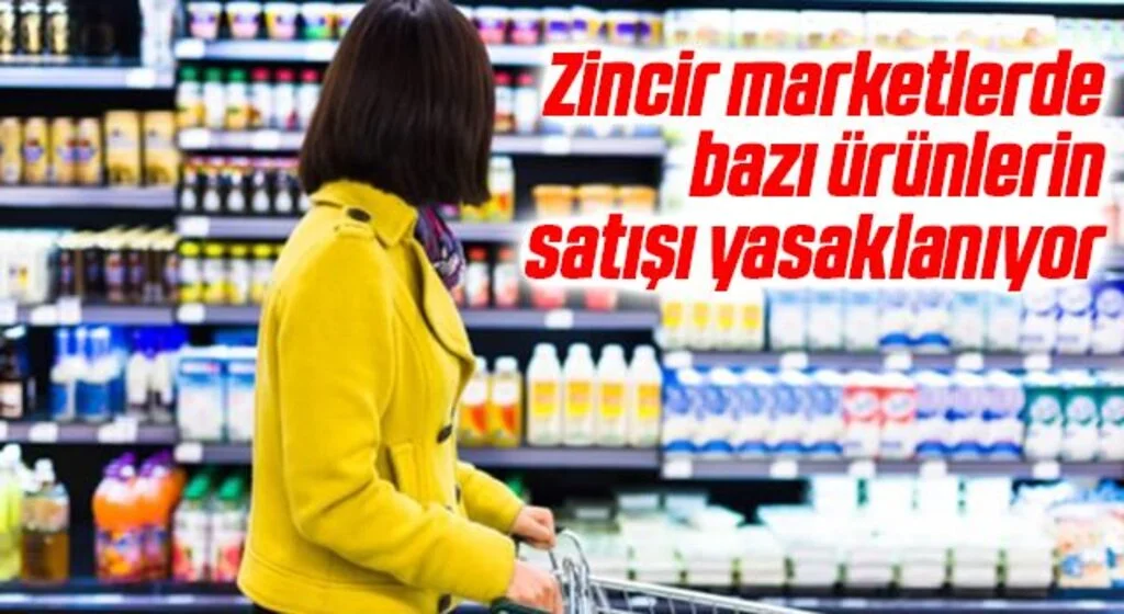 Yeni yasalar için çalışmalar tamamlandı! Zincir marketlerde bazı ürünlerin satışı yasaklanıyor