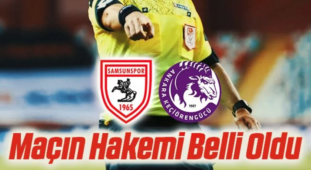 Yılport Samsunspor – Ankara Keçiörengücü Maçının Hakemi Belli Oldu