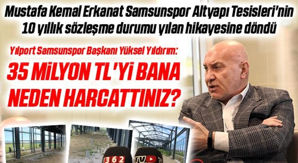 Yılport Samsunspor Başkanı Yüksel Yıldırım: 35 Milyon TL'yi Bana Neden Harcattınız?