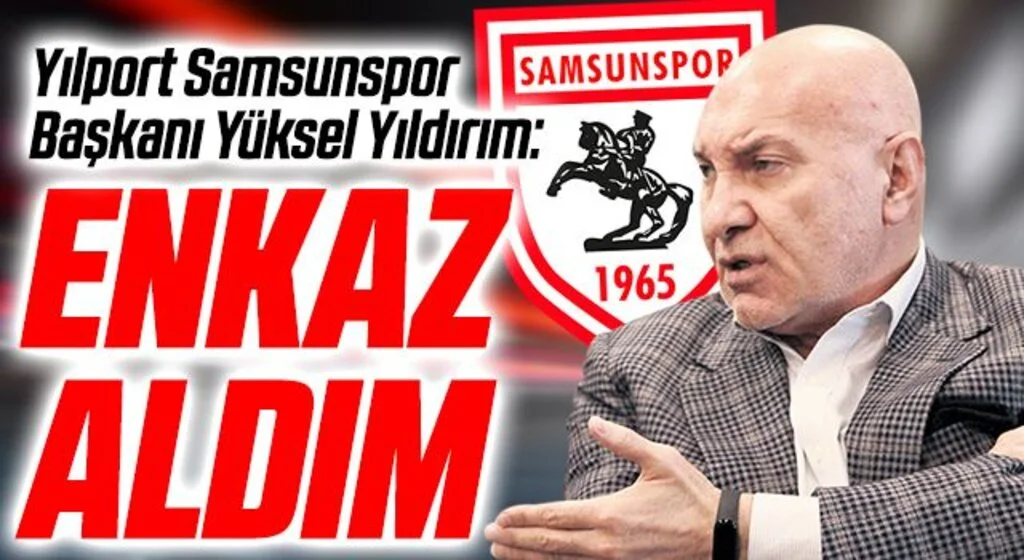 Yılport Samsunspor Başkanı Yüksel Yıldırım: Enkaz Aldım